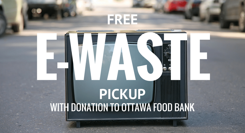 Free E-Waste Pick Up and Drop Off with Donation to Ottawa Food Bank